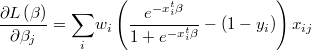  \frac{\partial L\left(\beta\right)}{\partial\beta_{j}}=\underset{i}{\sum}w_{i}\left(\frac{e^{-x_{i}^{t}\beta}}{1+e^{-x_{i}^{t}\beta}}-\left(1-y_{i}\right)\right)x_{ij} 