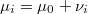  \mu_{i}=\mu_{0}+\nu_{i}  
